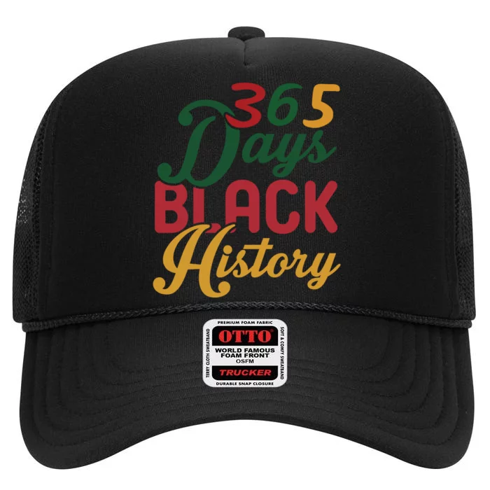 365 Days Black History For Black History Month High Crown Mesh Trucker Hat