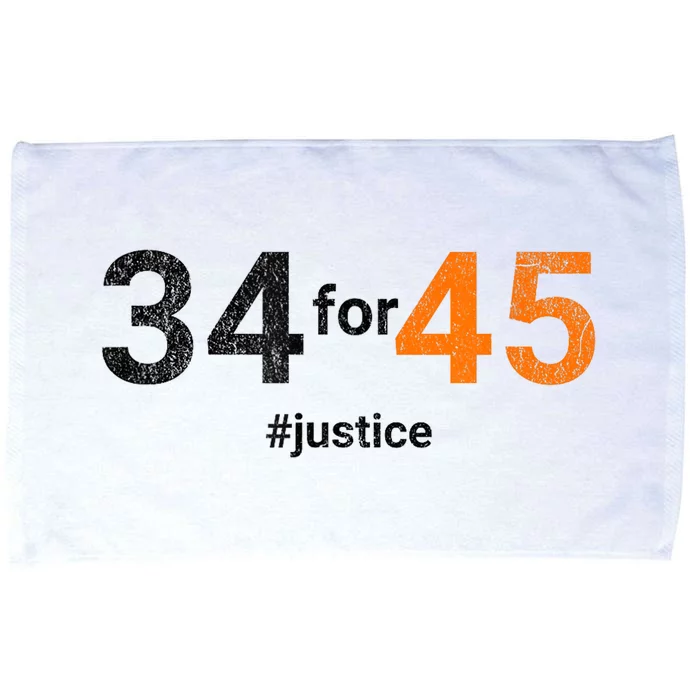 34 For 45 Trump Guilty 34 Counts Convicted Felon Justice Microfiber Hand Towel