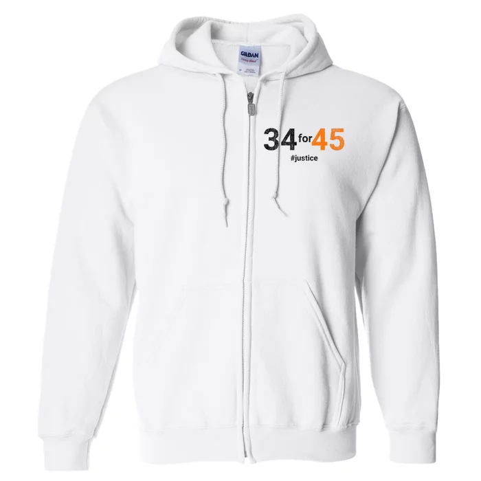 34 For 45 Trump Guilty 34 Counts Convicted Felon Justice Full Zip Hoodie