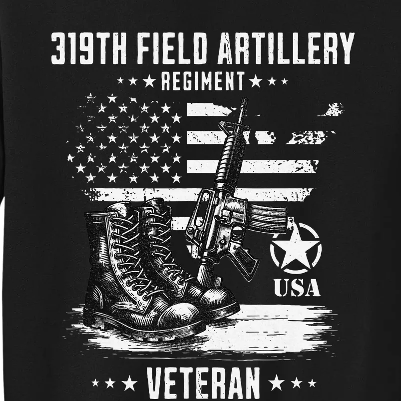 319th Field Artillery Regiment Veteran Military Distressed Tall Sweatshirt