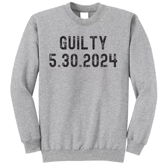 34 Felony Counts Trump Guilty Verdict Tall Sweatshirt