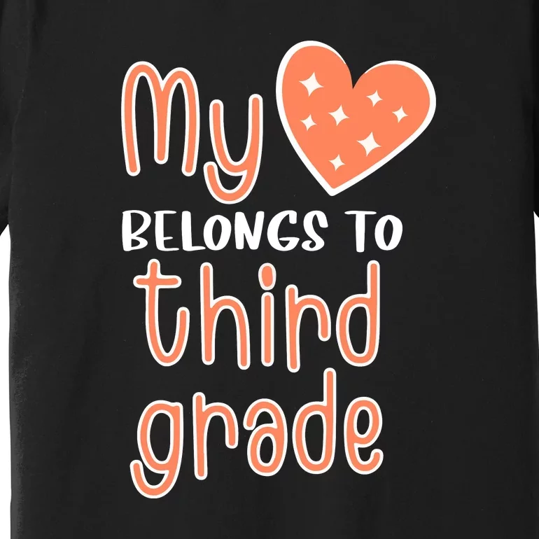 3rd Grade My Belongs To Third Grade Teacher Back To School Teacher Gift Premium T-Shirt