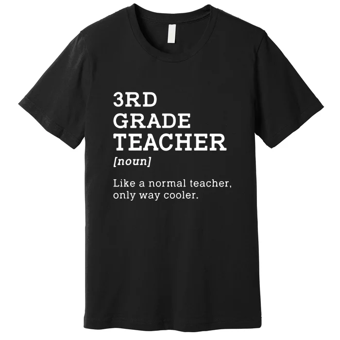 3rd Grade Teacher Idea For Third Grade Teacher Gift Premium T-Shirt