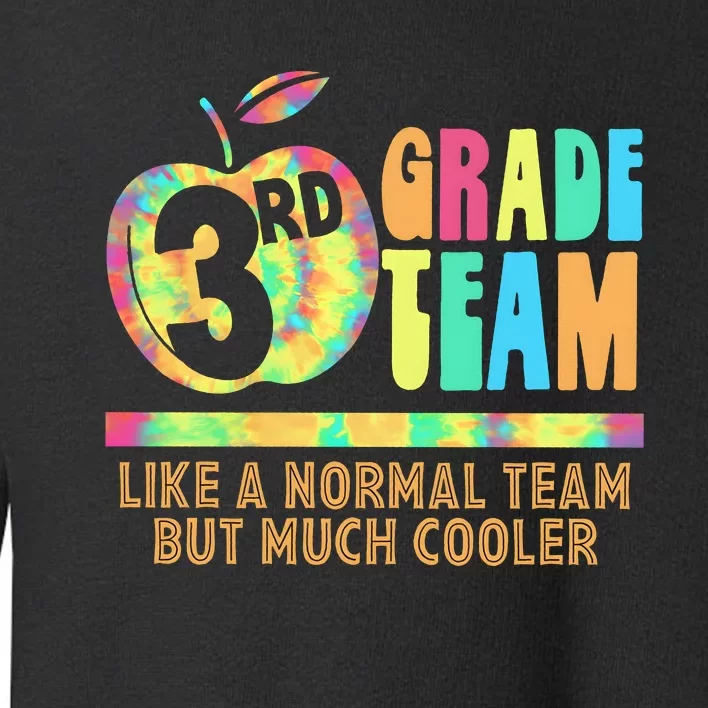 3rd Grade Team Like A Normal Team But Much Cooler Toddler Sweatshirt