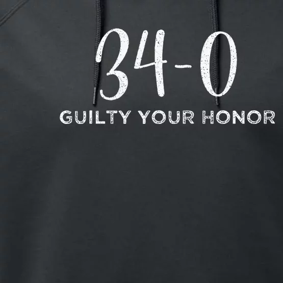 340 Guilty Your Honor. Guilty Verdict 34 To 0 Felony Counts Performance Fleece Hoodie