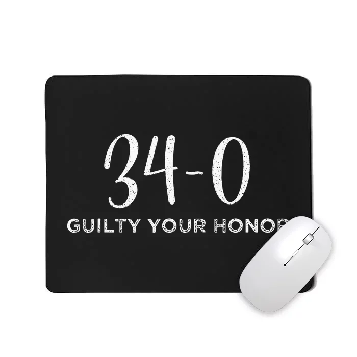 340 Guilty Your Honor. Guilty Verdict 34 To 0 Felony Counts Mousepad