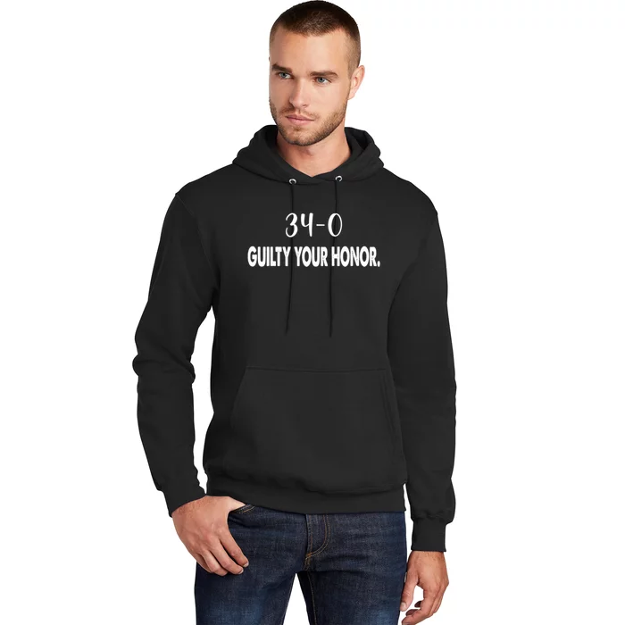 340 Guilty Your Honor. Guilty Verdict 34 To 0 Felony Counts Hoodie