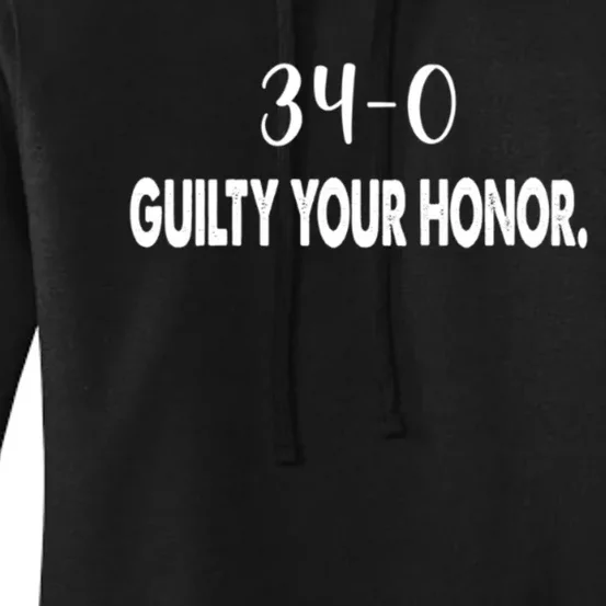 340 Guilty Your Honor. Guilty Verdict 34 To 0 Felony Counts Women's Pullover Hoodie