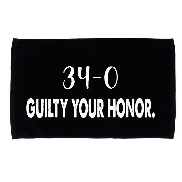 340 Guilty Your Honor. Guilty Verdict 34 To 0 Felony Counts Microfiber Hand Towel