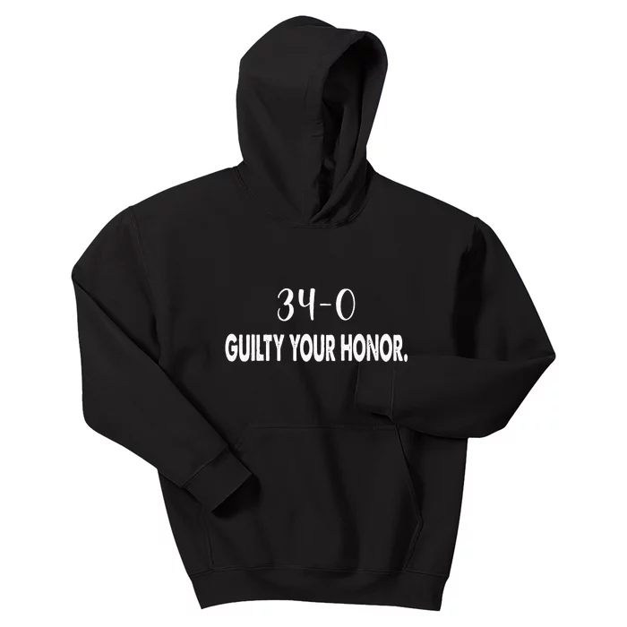 340 Guilty Your Honor. Guilty Verdict 34 To 0 Felony Counts Kids Hoodie