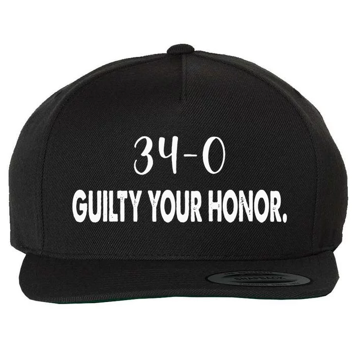 340 Guilty Your Honor. Guilty Verdict 34 To 0 Felony Counts Wool Snapback Cap