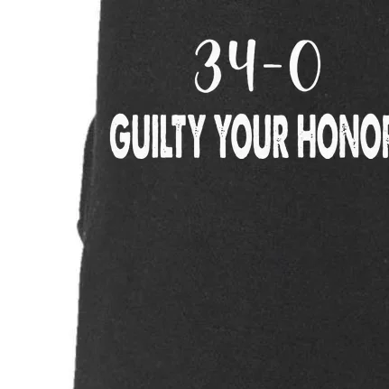 340 Guilty Your Honor. Guilty Verdict 34 To 0 Felony Counts Doggie 3-End Fleece Hoodie