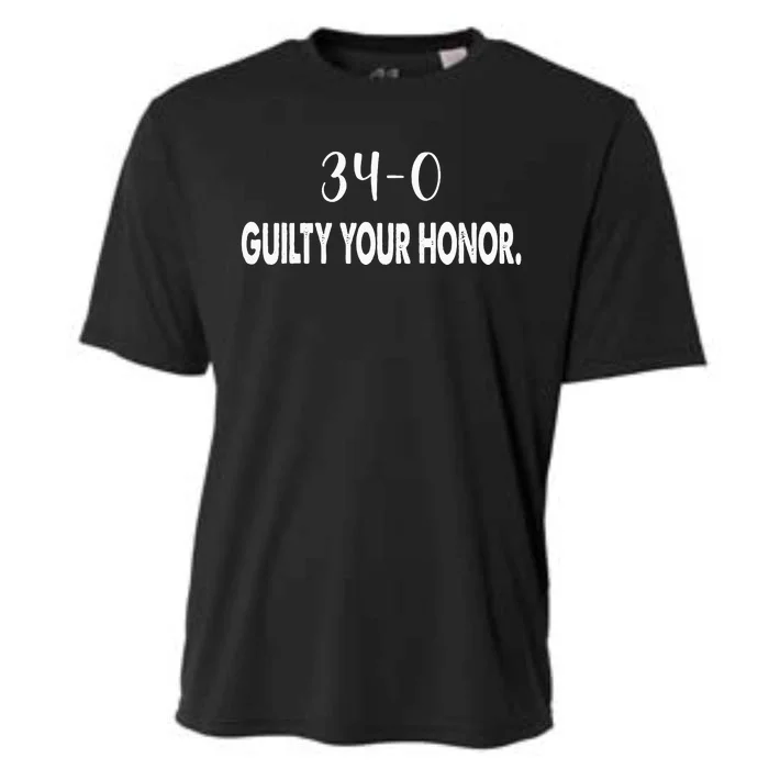 340 Guilty Your Honor. Guilty Verdict 34 To 0 Felony Counts Cooling Performance Crew T-Shirt