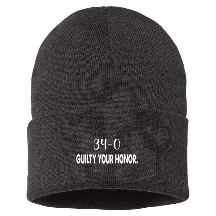 340 Guilty Your Honor. Guilty Verdict 34 To 0 Felony Counts Sustainable Knit Beanie