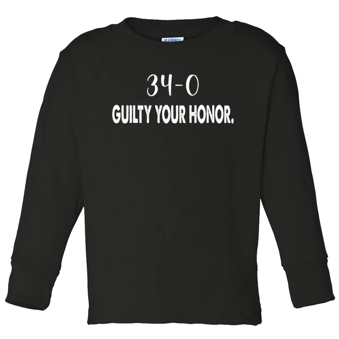 340 Guilty Your Honor. Guilty Verdict 34 To 0 Felony Counts Toddler Long Sleeve Shirt