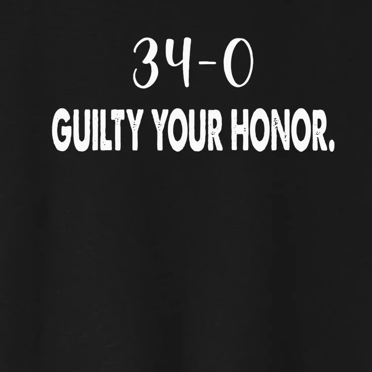 340 Guilty Your Honor. Guilty Verdict 34 To 0 Felony Counts Women's Crop Top Tee