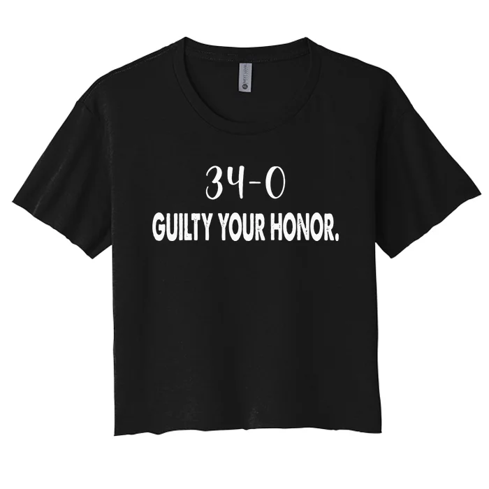 340 Guilty Your Honor. Guilty Verdict 34 To 0 Felony Counts Women's Crop Top Tee