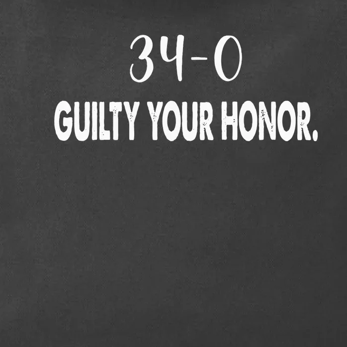 340 Guilty Your Honor. Guilty Verdict 34 To 0 Felony Counts Zip Tote Bag