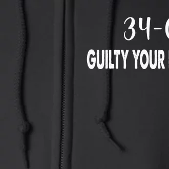 340 Guilty Your Honor. Guilty Verdict 34 To 0 Felony Counts Full Zip Hoodie