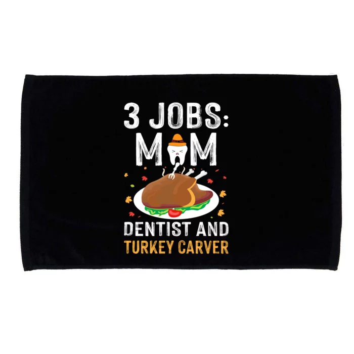 3 Jobs Mom Dentist Turkey Carver Family Dentistry Mommy Gift Microfiber Hand Towel