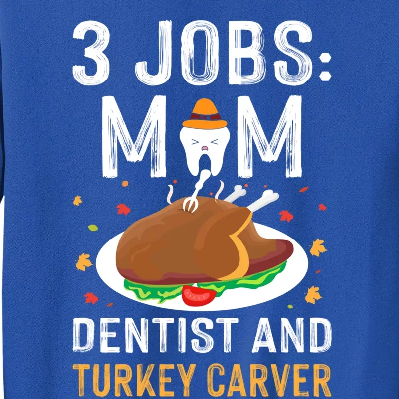 3 Jobs Mom Dentist Turkey Carver Family Dentistry Mommy Gift Sweatshirt