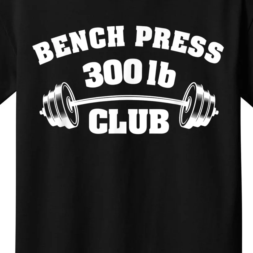 300 Lbs Pound Bench Press Club Gym Weightlifting Powerlift Kids T-Shirt