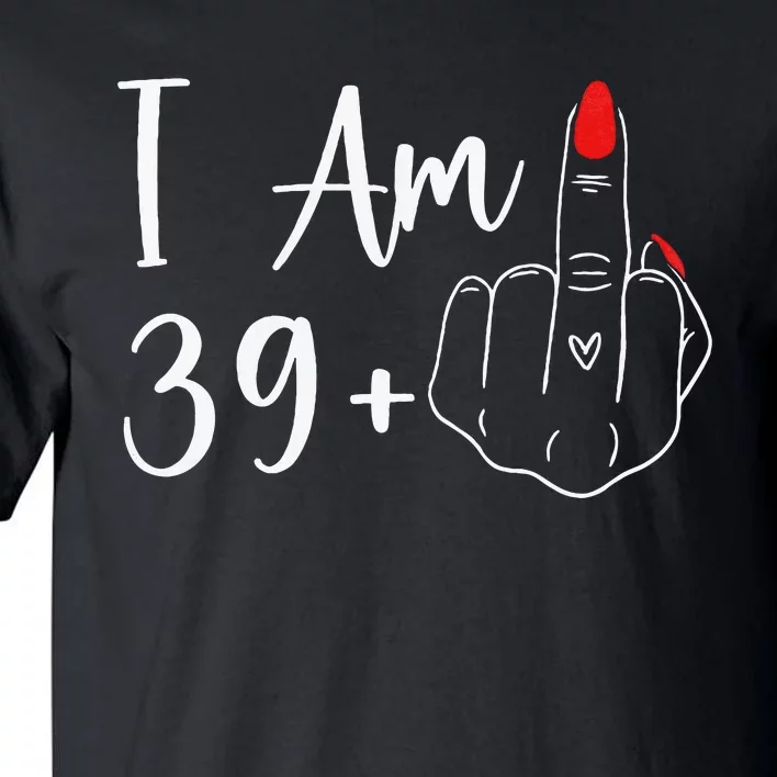 39+1 Middle Finger The Ultimate 40th Birthday Gift Tall T-Shirt