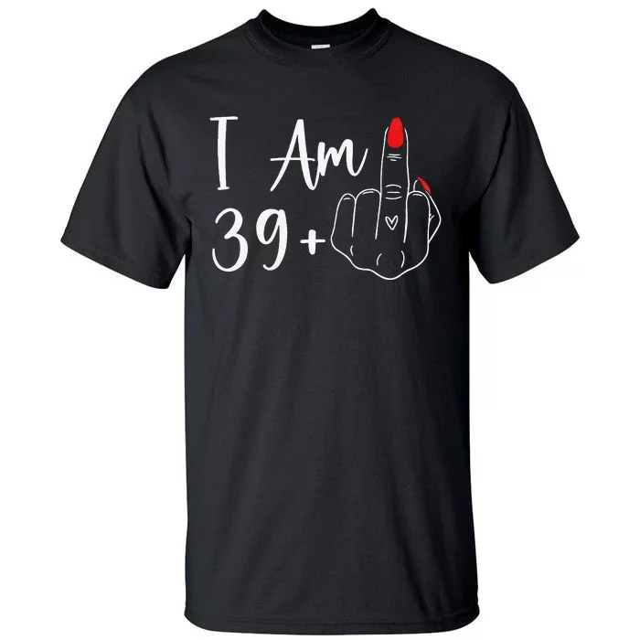 39+1 Middle Finger The Ultimate 40th Birthday Gift Tall T-Shirt