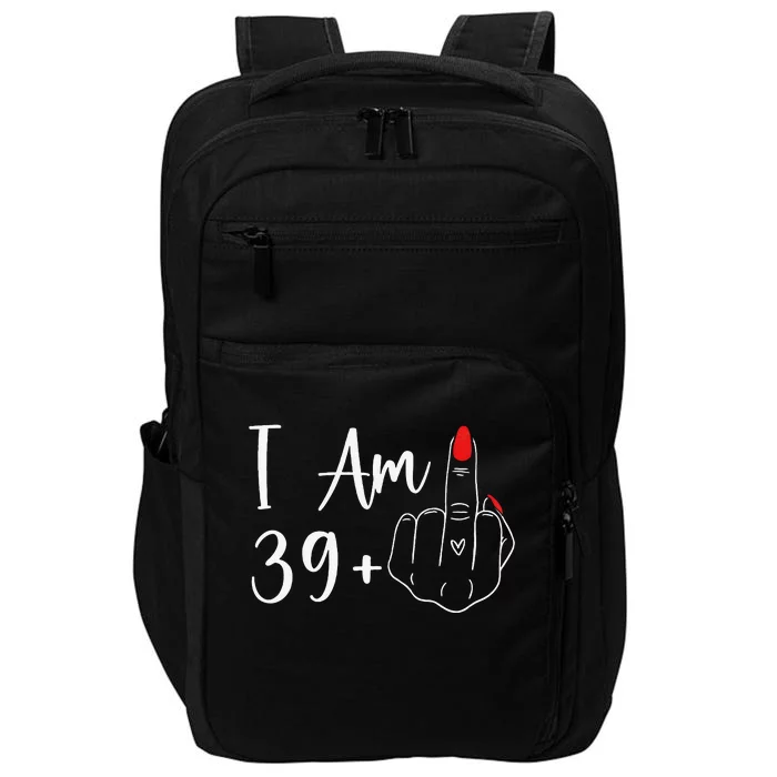 39+1 Middle Finger The Ultimate 40th Birthday Gift Impact Tech Backpack