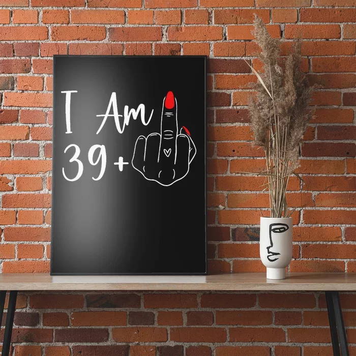 39+1 Middle Finger The Ultimate 40th Birthday Gift Poster