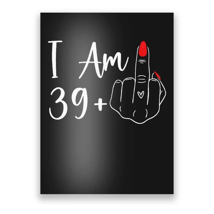 39+1 Middle Finger The Ultimate 40th Birthday Gift Poster