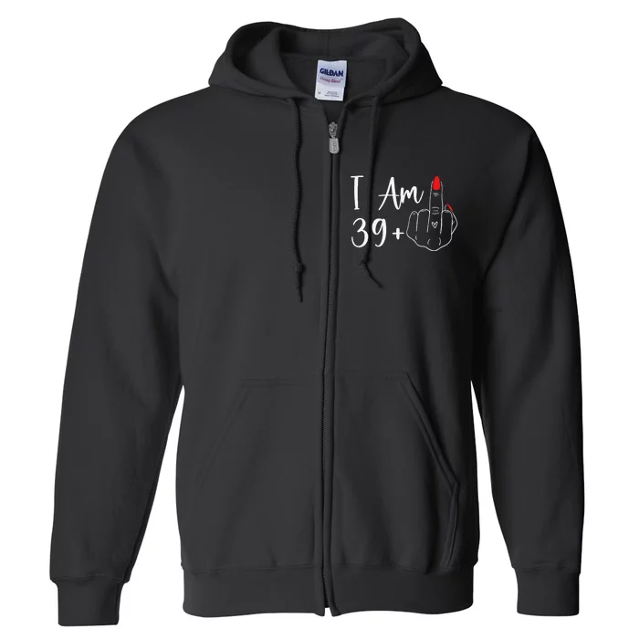 39+1 Middle Finger The Ultimate 40th Birthday Gift Full Zip Hoodie