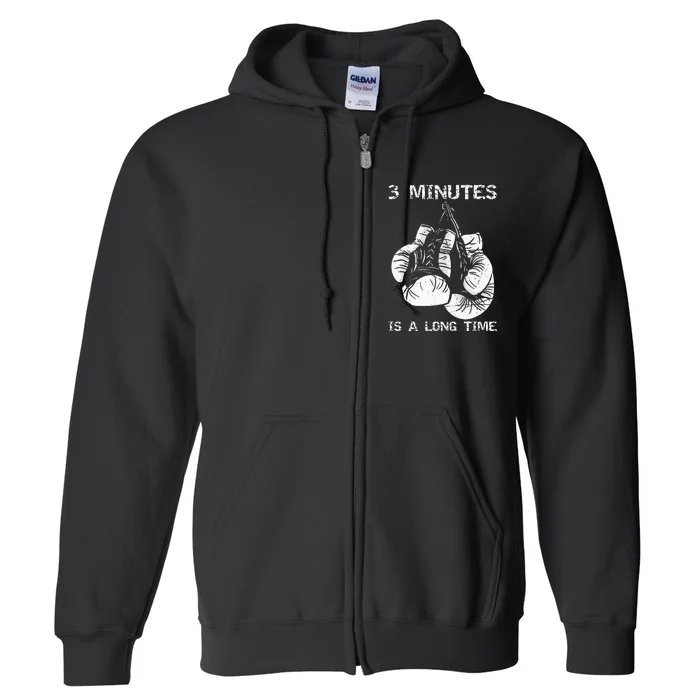 3 Minutes Is A Long Time Funny Boxing Full Zip Hoodie