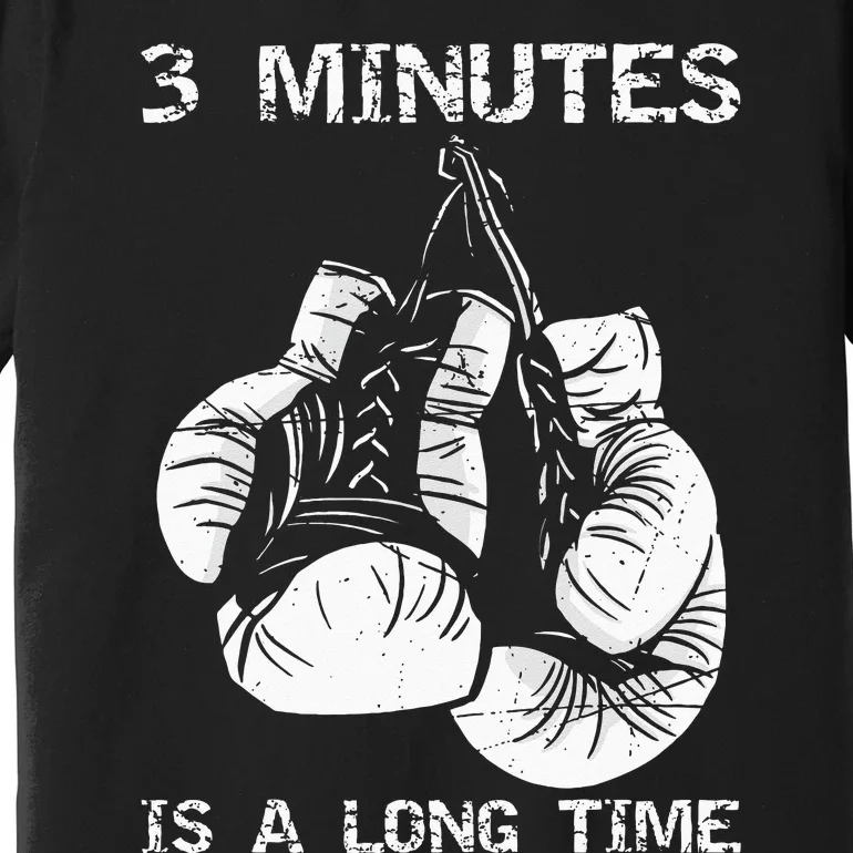 3 Minutes Is A Long Time Funny Boxing Premium T-Shirt