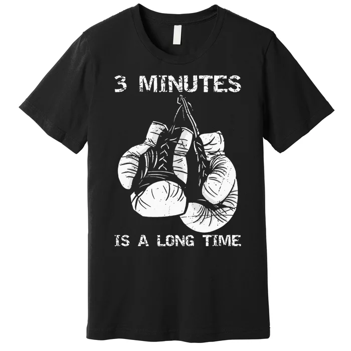 3 Minutes Is A Long Time Funny Boxing Premium T-Shirt