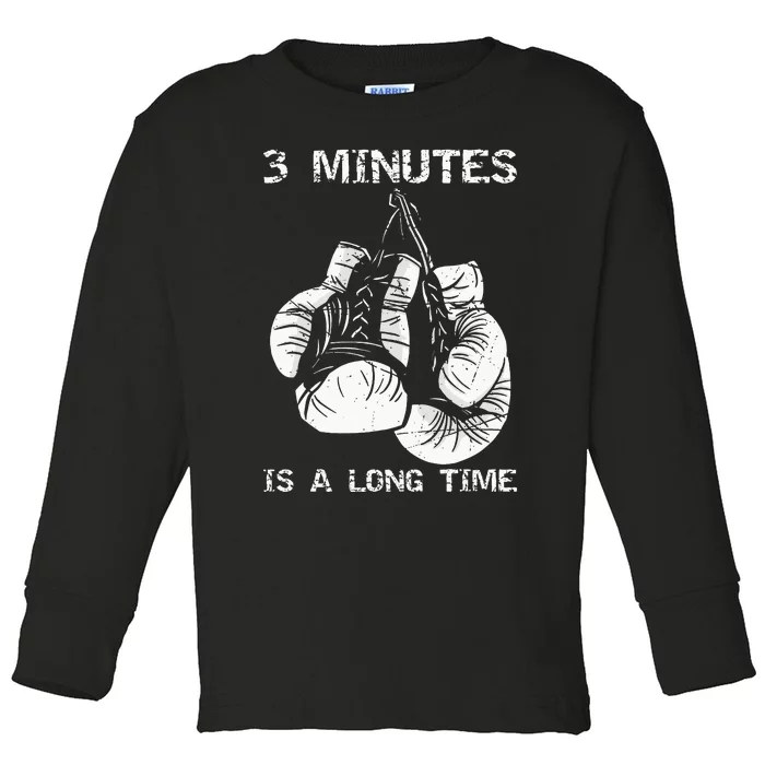 3 Minutes Is A Long Time Funny Boxing Toddler Long Sleeve Shirt