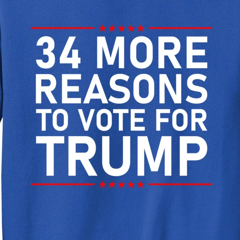 34 More Reasons To Vote For Trump Meaningful Gift Tall Sweatshirt