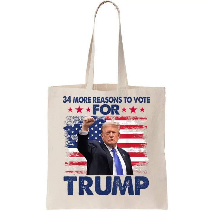 34 More Reasons To Vote For Trump Convicted Felon Trump 2024 Tote Bag