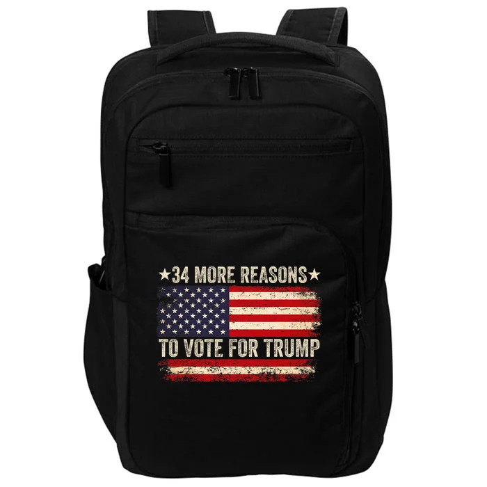 34 More Reasons To Vote For Trump Us Flag Convicted Felon Pro Trump Impact Tech Backpack