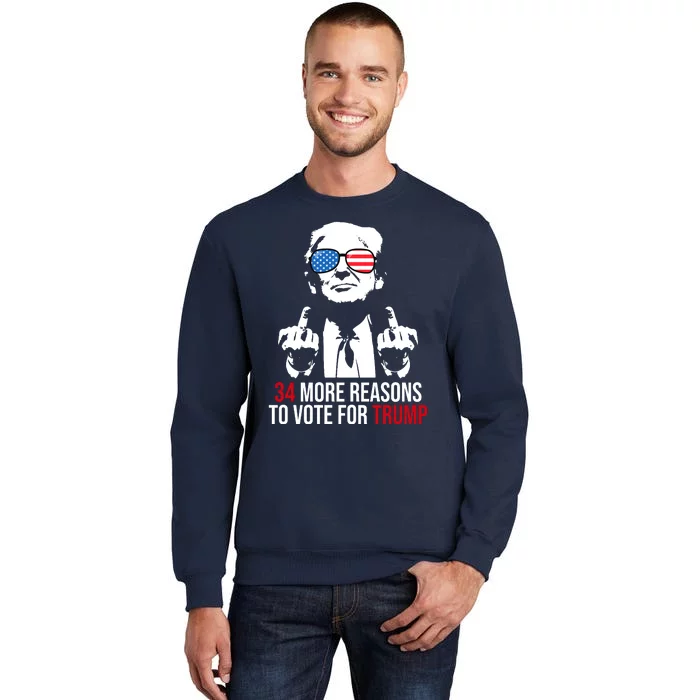 34 More Reasons To Vote For Trump Funny Election Tall Sweatshirt