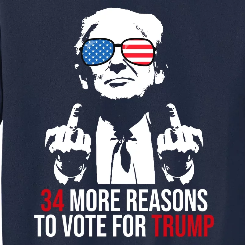 34 More Reasons To Vote For Trump Funny Election Tall Sweatshirt