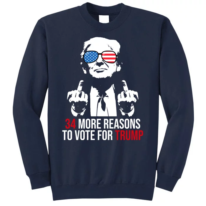 34 More Reasons To Vote For Trump Funny Election Tall Sweatshirt