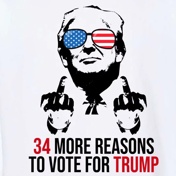 34 More Reasons To Vote For Trump Funny Election Garment-Dyed Sweatshirt