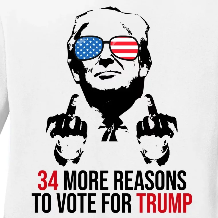 34 More Reasons To Vote For Trump Funny Election Ladies Long Sleeve Shirt