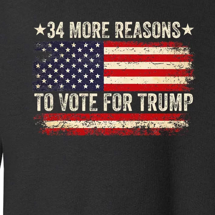 34 More Reasons To Vote For Trump Us Flag Convicted Felon Toddler Sweatshirt