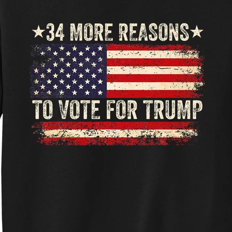 34 More Reasons To Vote For Trump Us Flag Tall Sweatshirt