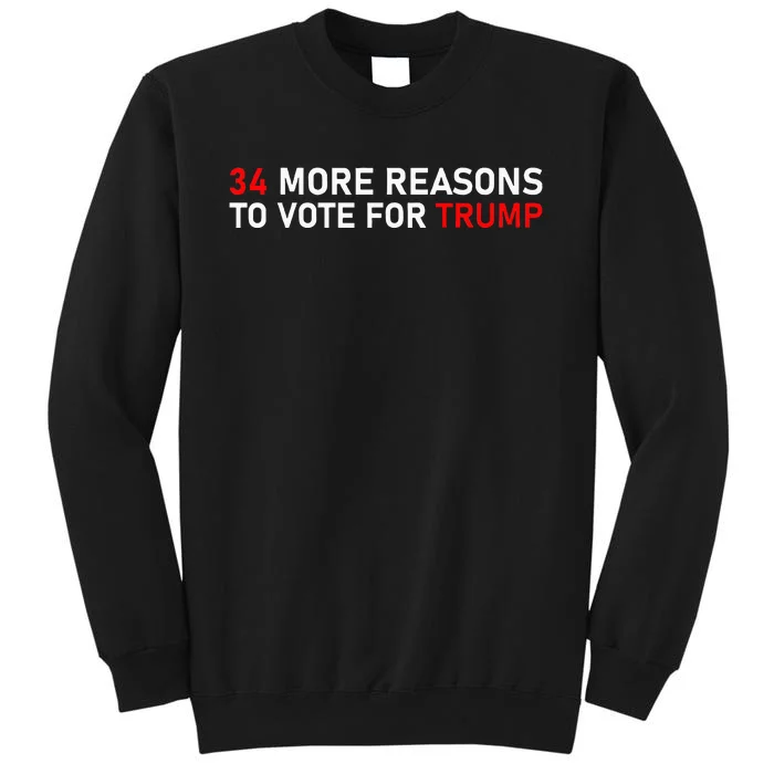 34 More Reasons To Vote For Trump Tall Sweatshirt