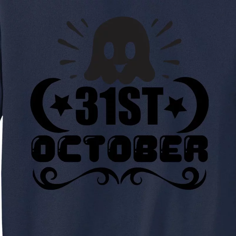 31 October Ghost Halloween Funny Tall Sweatshirt