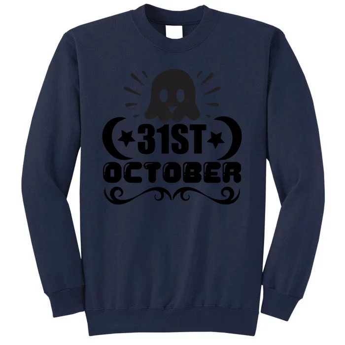 31 October Ghost Halloween Funny Tall Sweatshirt