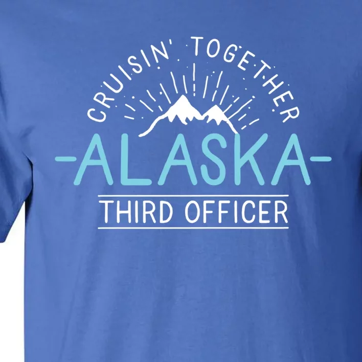 3Rd Officer Matching Family Friends And Group Alaska Cruise Gift Tall T-Shirt